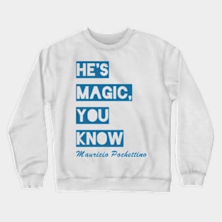 He's Magic You Know Crewneck Sweatshirt